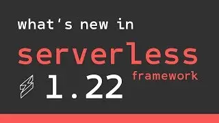 What's new in Serverless v1.22