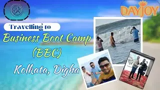 Travelling to Digha, Business Boot Camp (BBC) || Assam, North East.