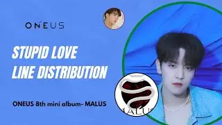 ONEUS (원어스) - STUPID LOVE ~ Line Distribution (with Hidden vocals)
