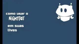 Como usar o ''Nightbot'' em suas lives
