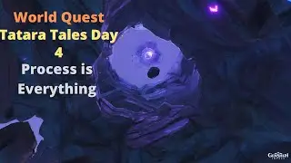 World Quest: Tatara Tales Day 4 - Process Is Everything | Genshin Impact