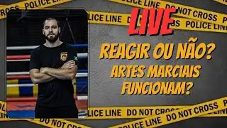 🔴 LIVE - Reagir ou não? - Arte Marcial Funciona de verdade?