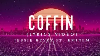 Jessie Reyez - Coffin ft. Eminem (Lyrics Video)