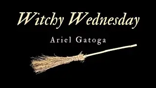 7/12/23 Witchy Wednesday - Live Witchcraft Lessons with Ariel Gatoga