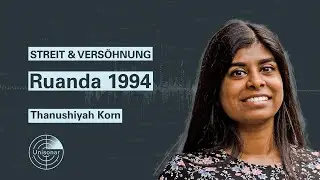 STREIT&VERSÖHNUNG: Ruanda 1994