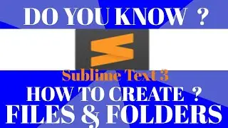 HOW TO CREATE FILES & FOLDER IN SUBLIME TEXT 3