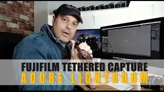 Fujifilm - Lightroom Tethered Capture - Fuji X Acquire Software - Review - X-T2 - X-T1 - GFX 50S