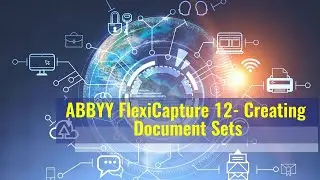 ABBYY FlexiCapture 12   Creating Document Sets