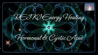 Reiki for Hormonal & Cystic Acne | Timeless Energy Healing