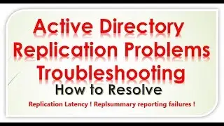 Troubleshooting  Active Directory  Replication Problems ! repadmin /showrepl ! Root Cuase !
