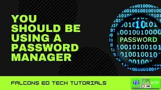 Falcons Ed Tech Tutorials: Using a Password Manager