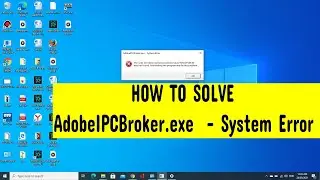 How to solve AdobeIPCBroker.exe  System ERROR |HOW TO SOLVE EASILY |AdobeIPCBroker.exe  System ERROR