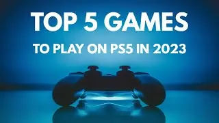 Top 5 PS5 Games to Play in Fall 2023 | Unleashing the Next-Gen Gaming Experience
