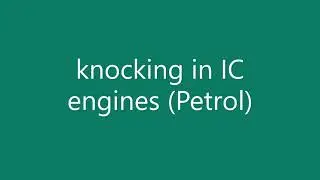 Knocking in Internal combustion engines (Petrol)