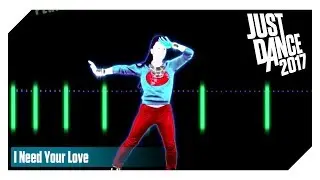 I Need Your Love | Just Dance Unlimited