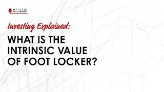 Explained: What is the intrinsic value of Foot Locker?