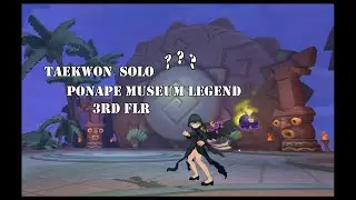 Ponape Museum Legend 3F Taekwon Solo DPS(NO TANK DA) - Ragnarok Mobile Eternal Love