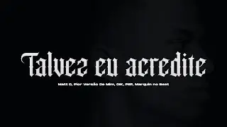 DJ Matt D, Pior Versão de Mim, OIK - Talvez Eu Acredite (Visualizer)