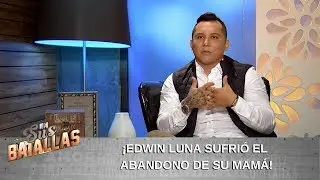 Edwin Luna enfrentó duras batallas en su vida antes de lograr la fama. | En Sus Batallas Programa 10