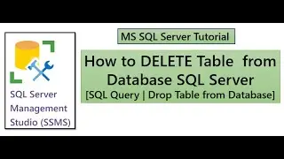 How to Delete Table from Database | [SQL DROP TABLE ] | SQL Server