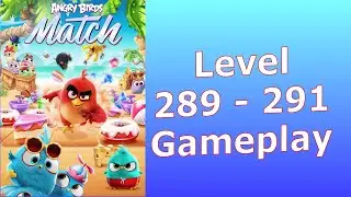 Angry Birds Match 3 ALL Levels 289, 290 and 291 Pop the Pigs, Clear all Glue, Rescue all Ducks