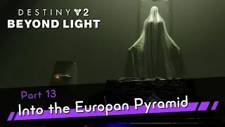 Destiny 2: Beyond Light Part 13 - Into the Europan Pyramid - Gameplay Walkthrough