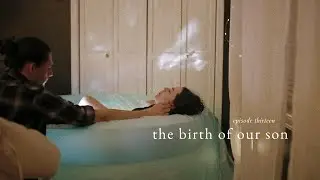 the birth of our son | my second raw, unmedicated home birth