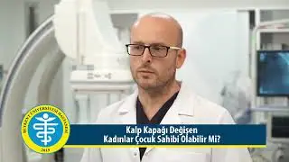 Kalp Kapağı Değişen Kadınlar Çocuk Sahibi Olabilir Mi?