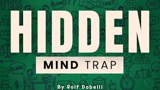 7 Mind Traps That Quietly Control Your Decisions [The Art of Thinking Clearly]