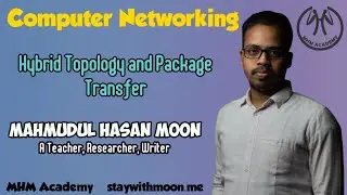 Computer Networking Lecture 06 - Hybrid Topology and Package Transfer