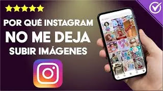 ¿Por qué INSTAGRAM no me deja subir imágenes? ¿Estoy bloqueado? - Solución