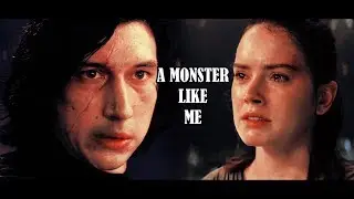 Kylo Ren & Rey | A Monster Like Me