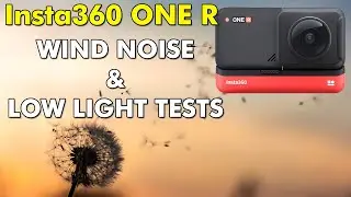 Insta360 ONE R: Wind Noise & Low Light Tests