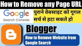 How to remove BLOG / Website Page / Link / URL From Google Search | Google Search Console