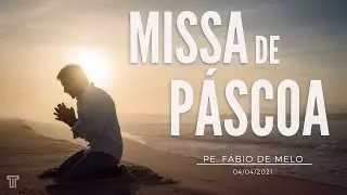 Missa de Páscoa | Padre Fábio de Melo [04/04/2021]