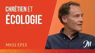 Chrétien et écologie MK11 EP13
