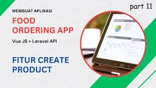 Membuat Aplikasi Pemesanan Makanan: Fitur Create Product | Vue JS + Laravel [11/18]