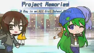 Project Memories: A Boy in an All Girls School Gacha Series // Part 1 // Gacha Life 2