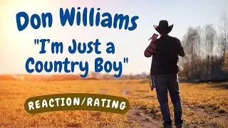 Don Williams -- I’m Just a Country Boy  [REACTION/RATING]