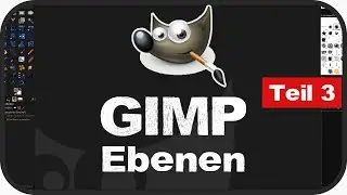 GIMP für Anfänger - Ebenen in Gimp - Grundkurs für Beginner - Teil 3 (deutsch)
