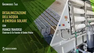 GREENHEROES TALK - DESALINIZZAZIONE DELL'ACQUA A ENERGIA SOLARE CON WATER PARTNERS