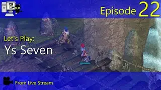 Ys Seven - Episode 22 (Live Stream)