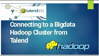 Talend | Connecting to a Bigdata Hadoop Cluster from Talend