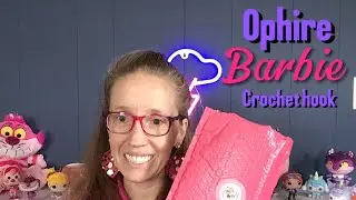 Ophire Barbie Crochet hook unboxing