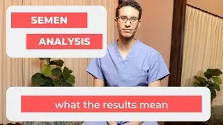 INFERTILITY: Semen Analysis - what does it mean for your fertility mean?