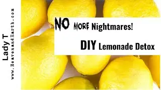 Detox To Eliminate Nightmares-The Master Cleanse Lemonade