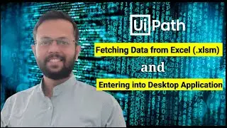 Fetching Data from Excel (.xlsm) and Entering into Desktop Application