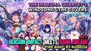 Windsong Lyre Covers: FIRE BIRD (by Roselia) | Genshin Meets Bandori #3