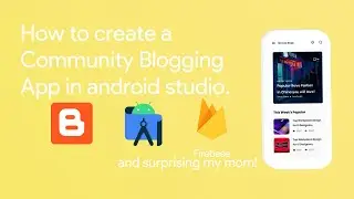How to create a Community Blogging app in Android Studio | Giving the app to my mom as a Present!