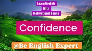 Learn English With Songs| Confidence Song Lyrics|Be English Expert| Spoken English Practice Song